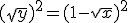(\sqrt{y})^2=(1-\sqrt{x})^2 